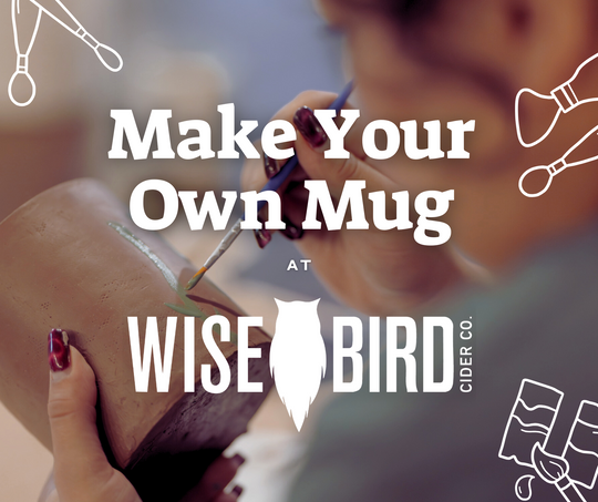 Make Your Own Mug at Wise Bird Cider